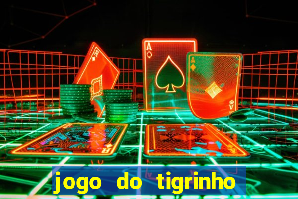 jogo do tigrinho com bonus