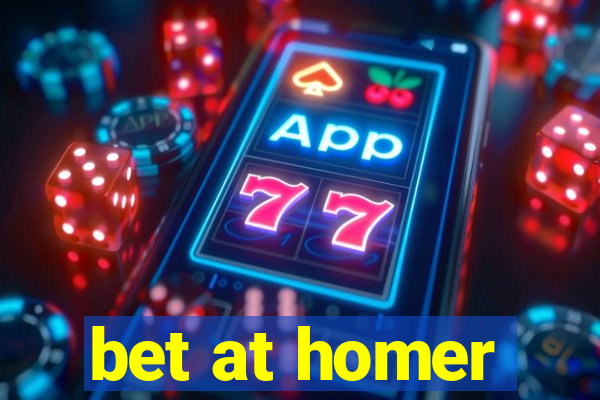 bet at homer