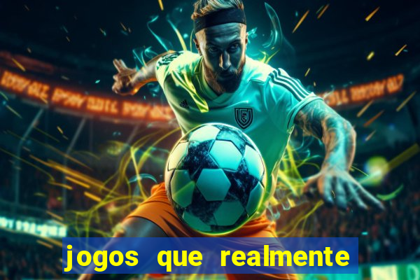 jogos que realmente ganha dinheiro