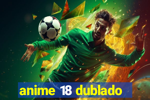 anime 18 dublado