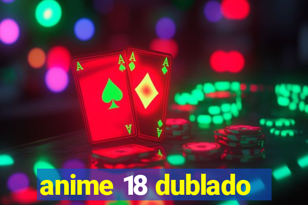 anime 18 dublado