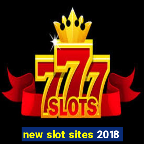 new slot sites 2018