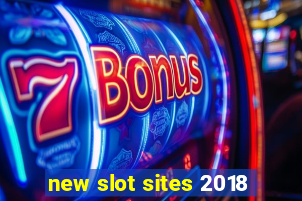 new slot sites 2018