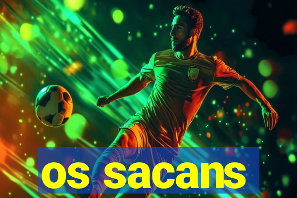 os sacans