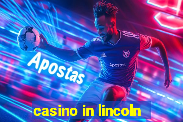 casino in lincoln