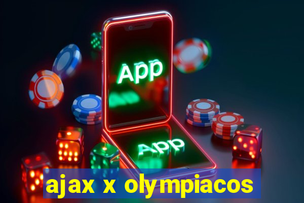 ajax x olympiacos