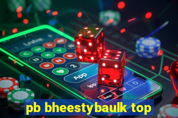 pb bheestybaulk top