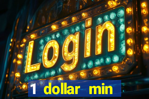 1 dollar min deposit casino