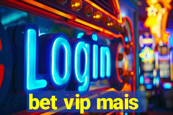 bet vip mais