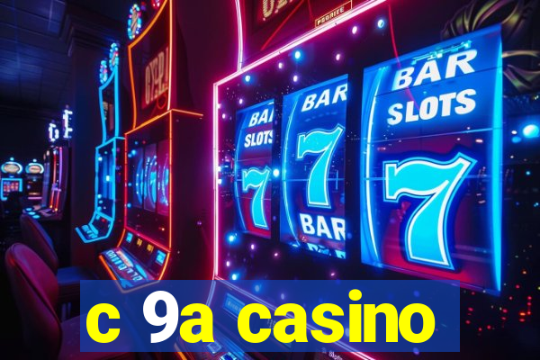 c 9a casino