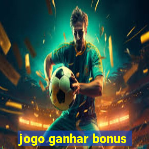 jogo ganhar bonus