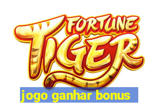 jogo ganhar bonus