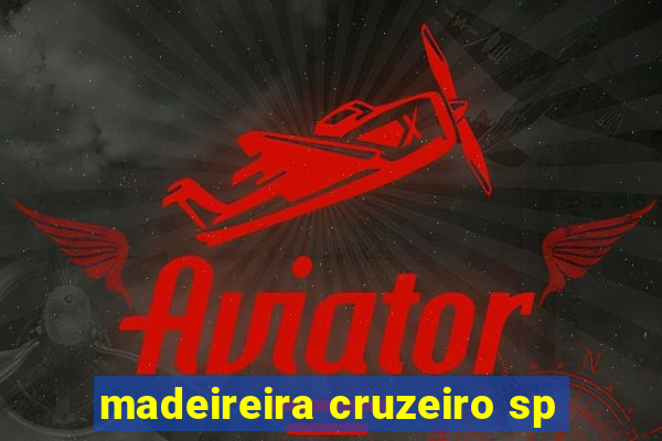 madeireira cruzeiro sp