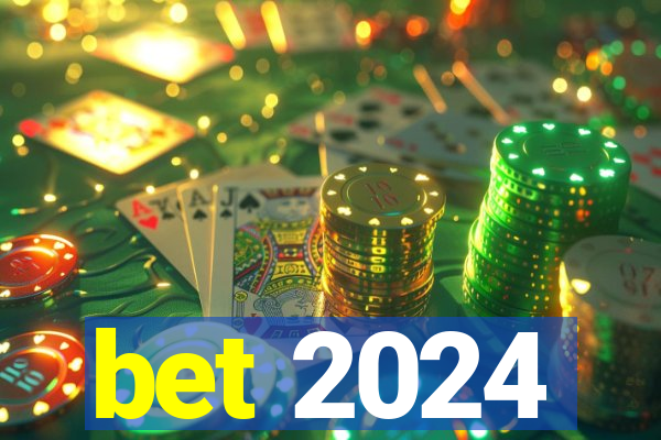 bet 2024