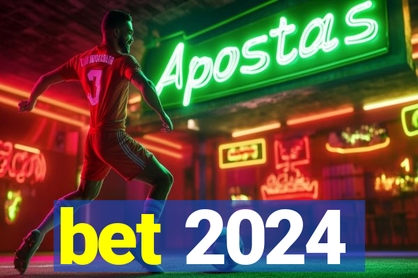 bet 2024