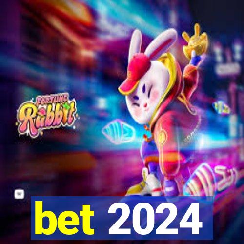 bet 2024