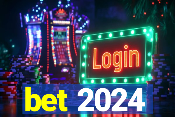 bet 2024