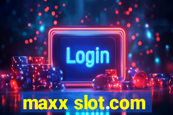 maxx slot.com