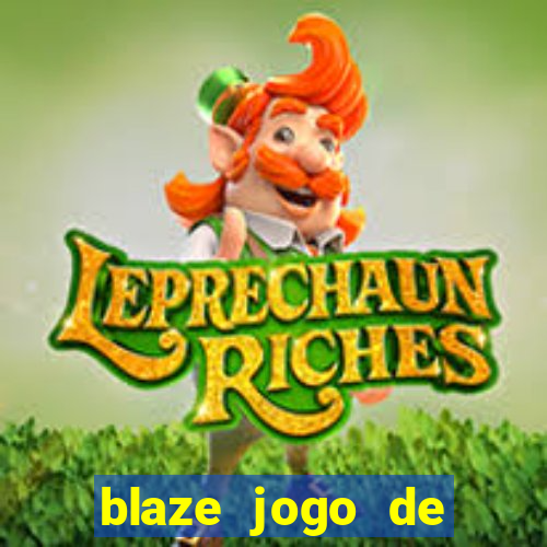 blaze jogo de ganhar dinheiro