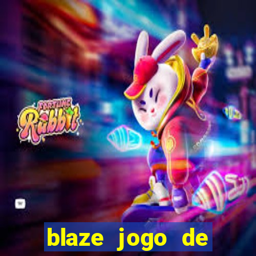 blaze jogo de ganhar dinheiro