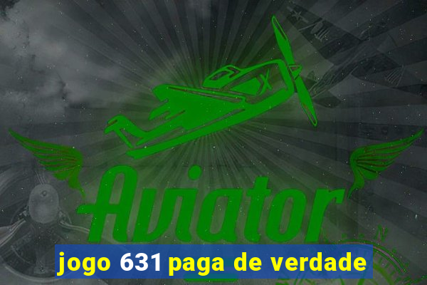 jogo 631 paga de verdade