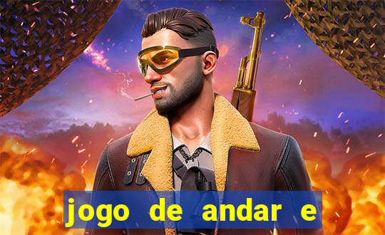 jogo de andar e ganhar dinheiro