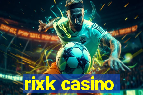 rixk casino