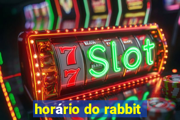 horário do rabbit