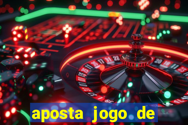 aposta jogo de futebol online