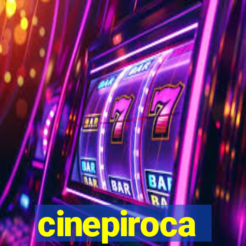 cinepiroca