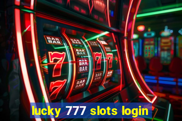 lucky 777 slots login