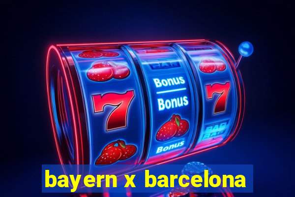 bayern x barcelona