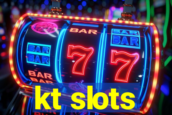 kt slots