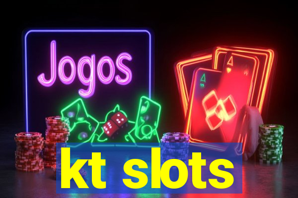 kt slots