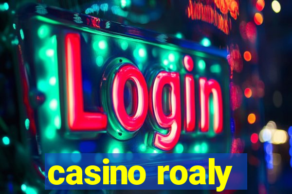 casino roaly