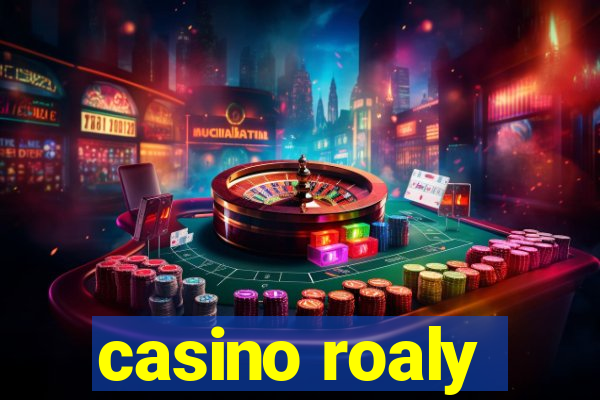 casino roaly