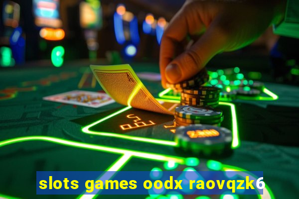 slots games oodx raovqzk6