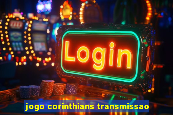 jogo corinthians transmissao