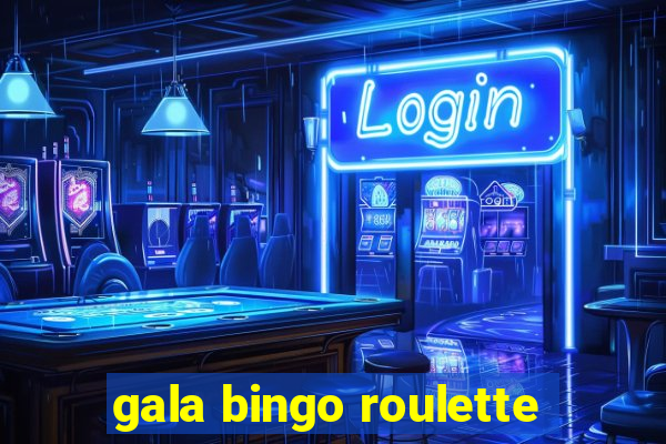 gala bingo roulette