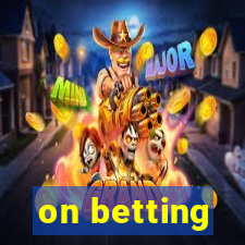 on betting