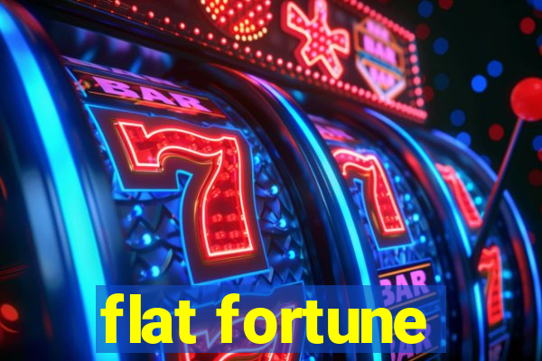 flat fortune