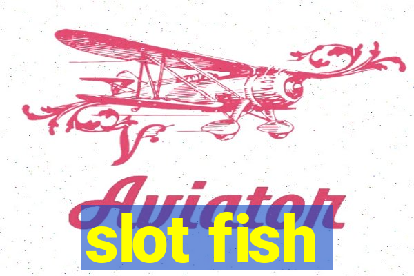 slot fish