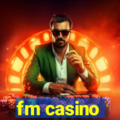 fm casino