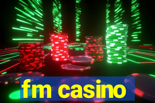 fm casino