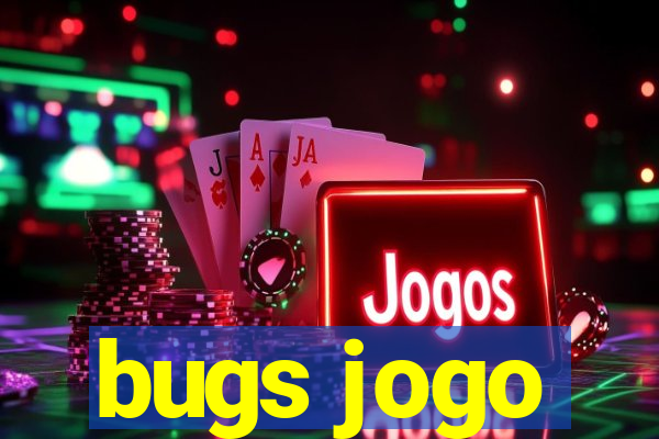 bugs jogo