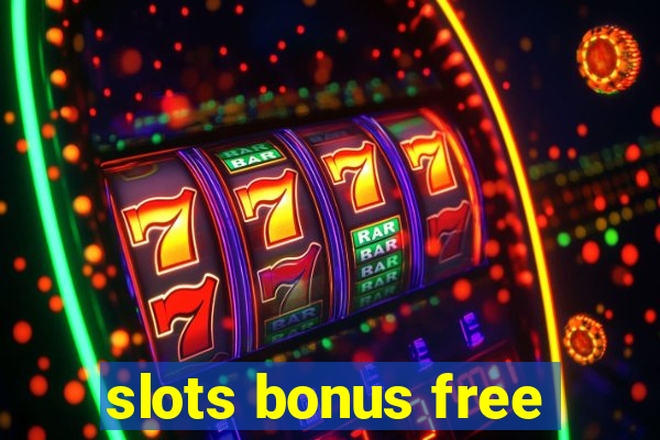 slots bonus free