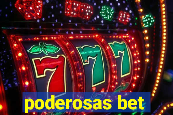 poderosas bet