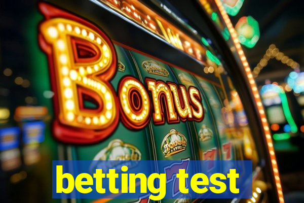 betting test