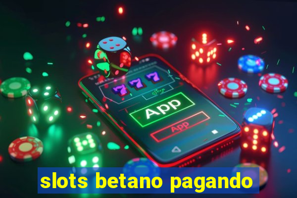 slots betano pagando