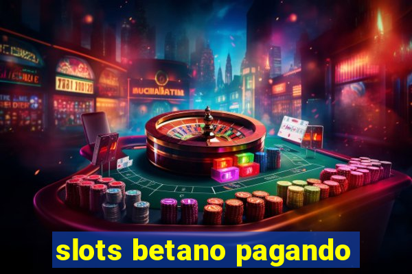 slots betano pagando